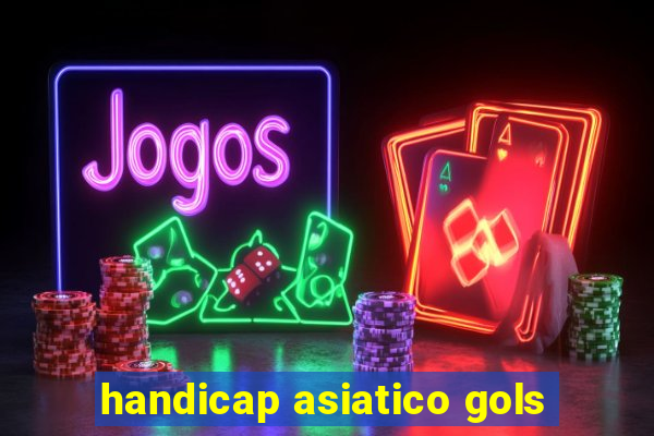 handicap asiatico gols